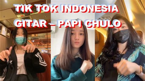 Tik Tok Indonesia Dj Gitar Papi Chulo Octavian And Skepta Tik Tok 2020