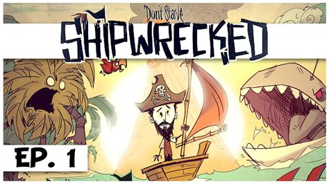 Don T Starve Shipwrecked Ep Wilson S Shipwreck Let S Play