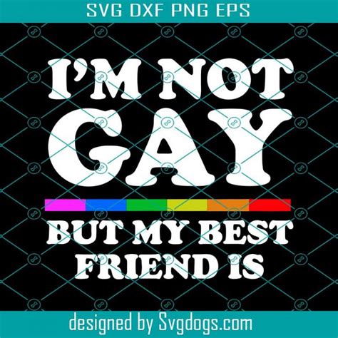 i am not gay but my best friend is svg trending svg gay svg lgbt svg best friend gay svg
