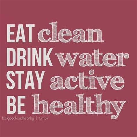 I Have Four Pieces Of Advice For You To Follow Today Eat Clean Drink
