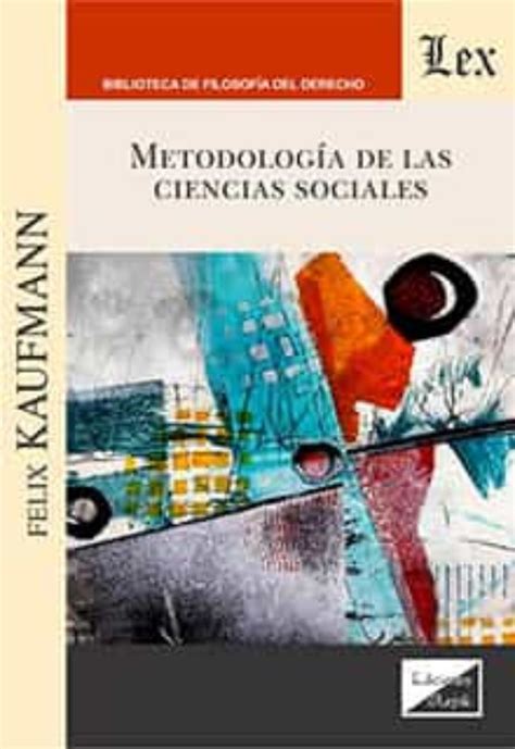 Metodologia De Las Ciencias Sociales Felix Kaufmann Casa Del Libro