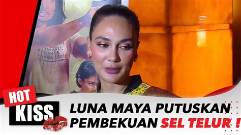 Luna Maya Putuskan Pembekuan Sel Telur Hot Kiss Update Vidio