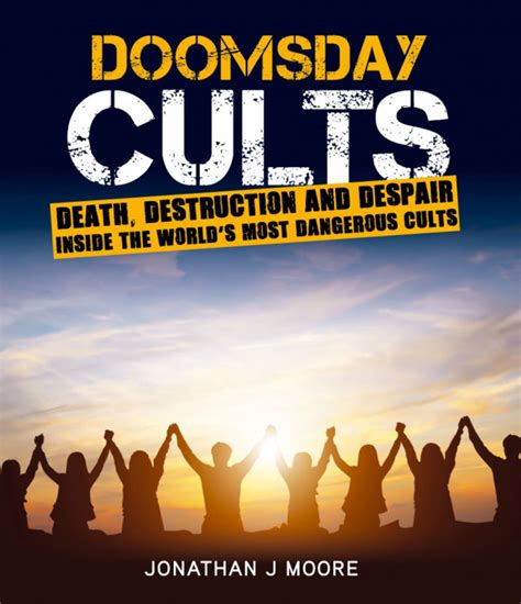 Doomsday Cults Deathdestruction And Despair Inside The Worlds Most