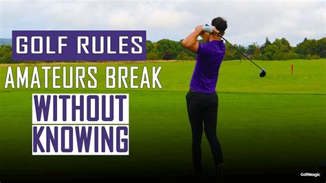 5 Golf Rules That Amateur Golfers Break Without Knowing Golf Rules With Ash Weller Youtube