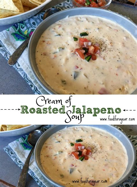 Cream Of Roasted Jalapeño Soup Food For A Year Recipe Soup