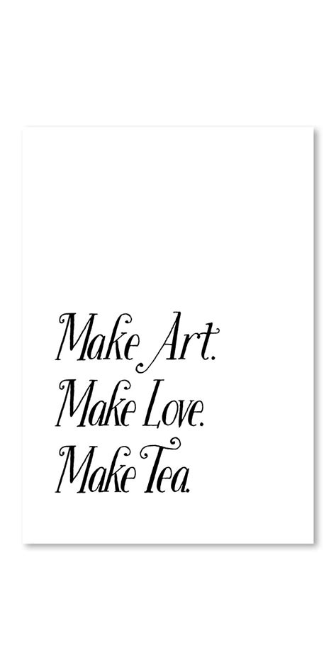 Poster Make Art Make Love Make Tea How To Make Tea Make Art Poster Making Love Puns Idioms