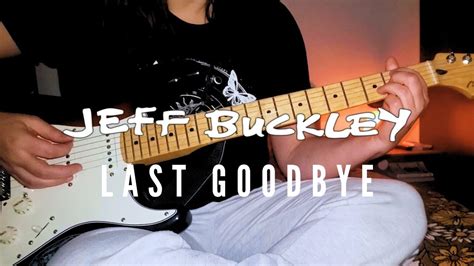 Last Goodbye Jeff Buckley Guitar Cover By Jessica Munn Youtube