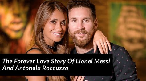 The Forever Love Story Of Lionel Messi And Antonela Roccuzzo Youtube