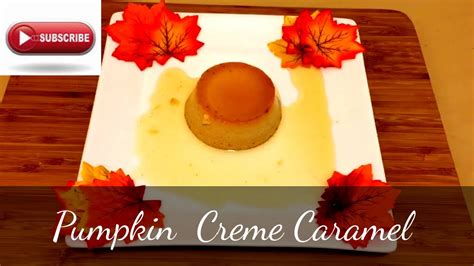 Pumpkin Creme Caramel Thanksgiving Recipe Youtube