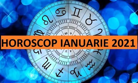 Avem tendinţa să facem excese, iar asta nu este recomandat. Horoscop ianuarie 2021. Început de an de poveste pentru 4 ...