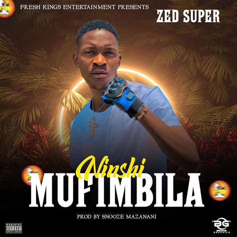Zed Super Ninshi Mufimbila Prod By Snooze Mazanani Mp3 Download