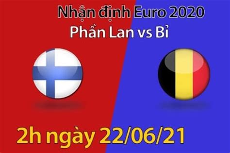 Nhận định, soi kèo napoli vs verona vào 1h45 ngày 24/5/2021. Nhận định bóng đá Phần Lan vs Bỉ, 02:00 ngày 22/06/2021 ...