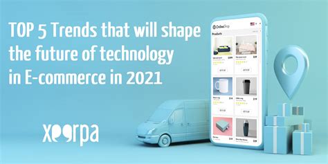 Top 5 Trends Shaping Technology In E Commerce In 2021