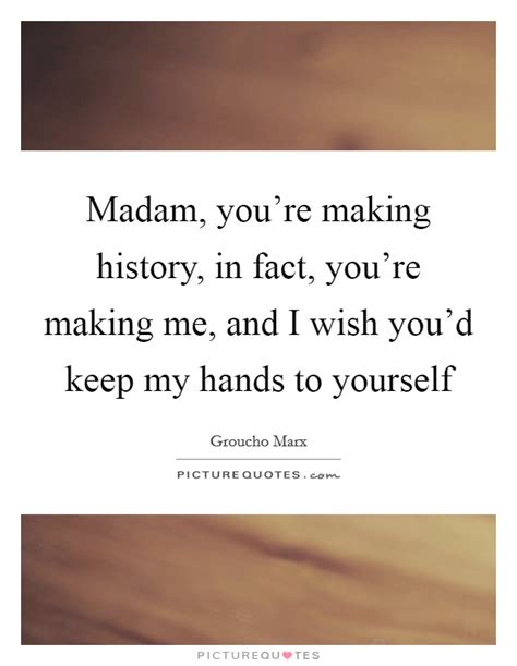 Making History Quotes And Sayings Making History Picture Quotes