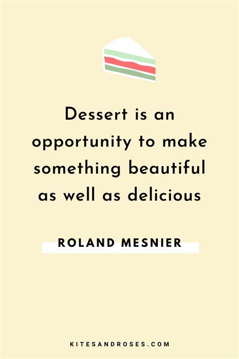 23 Dessert Quotes To Inspire Sweet Tooth New Kites And Roses