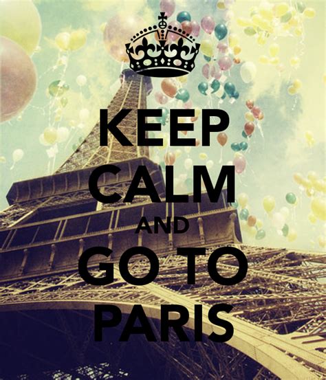 Pin By Ema On Keep Calm ♔ Keep Calm Quotes Paris Keep Calm