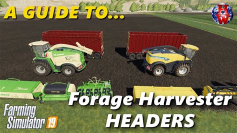 Forage Harvester Headers Farming Simulator 19 Fs19 Guide Youtube