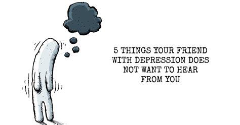 5 Things Your Friend With Depression Does Not Want To Hear