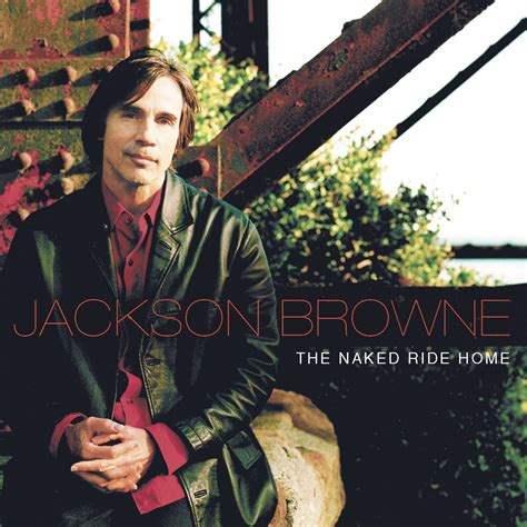 The Naked Ride Home Jackson Browne의 앨범 Apple Music