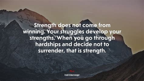 684561 Strength Does Not Come From Winning Your Struggles Develop