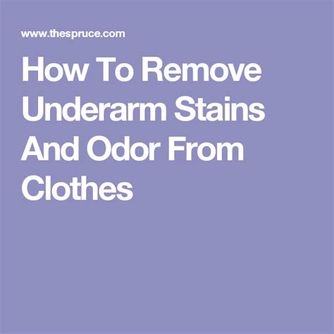 How To Remove Underarm Stains And Odor From Clothes Underarm Stains