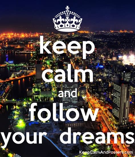 Keep Calm And Follow Your Dreams Keep Calm And Posters Generator