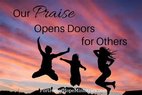 Our Praise Opens Doors For Others Fortress Of Hope Ministries