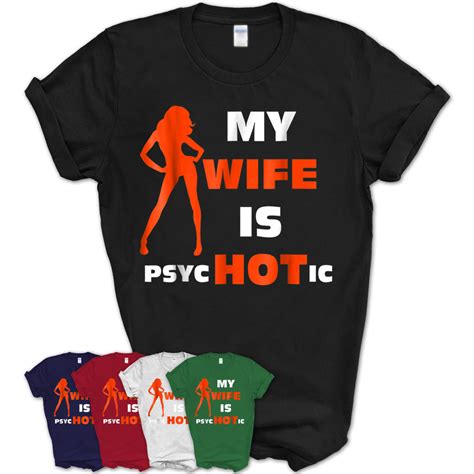 My Wife Is Psychotic T Shirt Hot Wife Shirt Teezou Store
