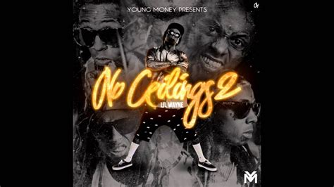 No ceilings is an official mixtape by lil wayne, which was released in 2009. Lil Wayne - No Ceilings 2 (Full Mixtape) OFFICIAL DAT PIFF ...
