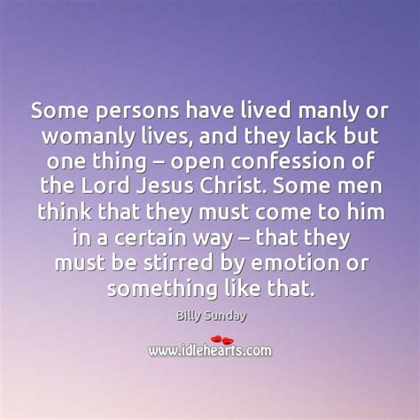 Some Persons Have Lived Manly Or Womanly Lives And They Lack But One