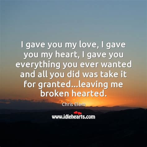 I Gave You My Love I Gave You My Heart I Gave Idlehearts