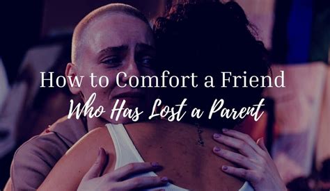 How To Comfort A Friend Who Has Lost A Parent