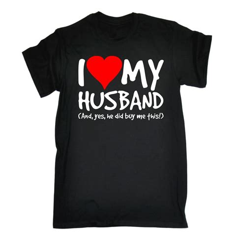 I Love My Husband Yes He Bought Me This T SHIRT Wife Anniversary Birthday Gift New Men Cotton T