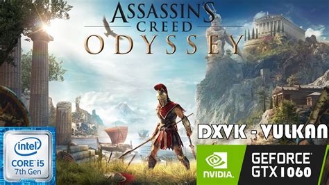 Assassin S Creed Odyssey DXVK Benchmark 2022 I5 7500 GTX 1060