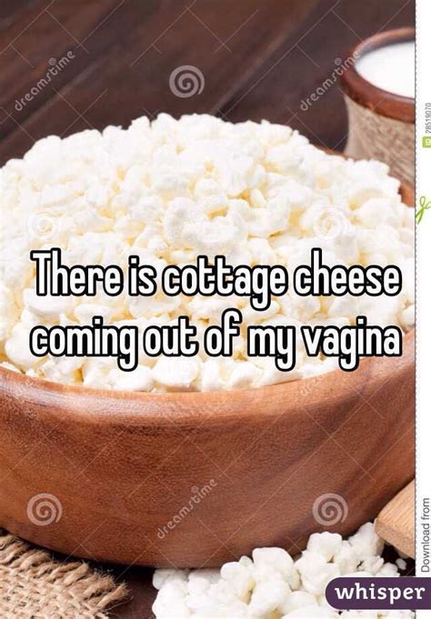 There Is Cottage Cheese Coming Out Of My Vagina