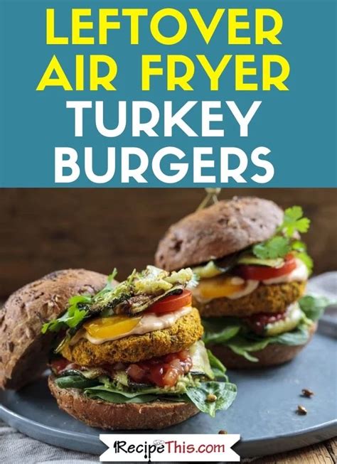 Recipe This Air Fryer Leftover Turkey Burgers Recipe Turkey