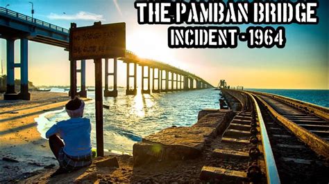 The Pamban Bridge Incident 1964 Pamban Bridge Accident