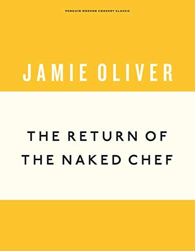The Return Of The Naked Chef Jamie Oliver Anniversary Editions Amazon Co Uk Oliver