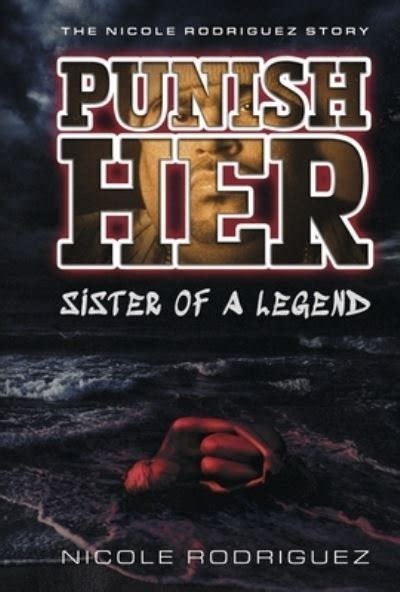 Nicole Rodriguez · Punishher Sister Of A Legend The Nicole Rodriguez Story Hardcover Book