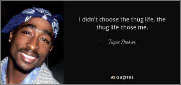 Tupac Shakur Quote I Didnt Choose The Thug Life The