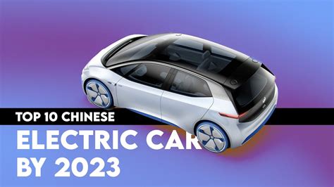 Top 10 Chinese Electric Cars By 2023 Youtube