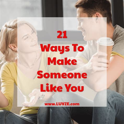 21 Ways On How To Make Someone Like You