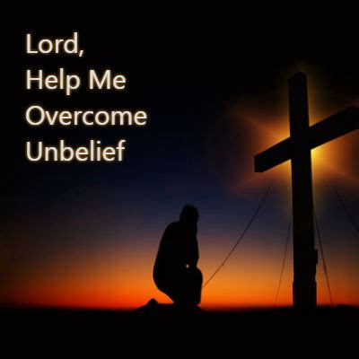 Lord Help Me Overcome Unbelief Staten Island Christian Church