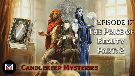 E17 Price Of Beauty Part 2 Candlekeep Mysteries Youtube
