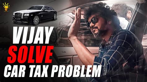 Vijay Rolls Royce Car Tax Problem Latest Update Today Trends Lights