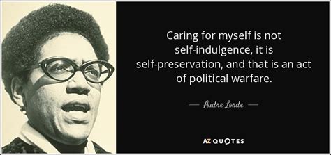 Maybe you would like to learn more about one of these? Audre Lorde quote: Caring for myself is not self-indulgence, it is self-preservation, and...