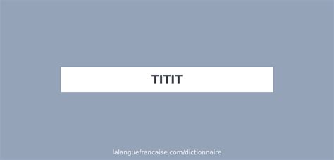 Définition De Titit Dictionnaire Français
