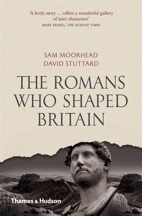 The Romans Who Shaped Britain Thames And Hudson Australia And New Zealand