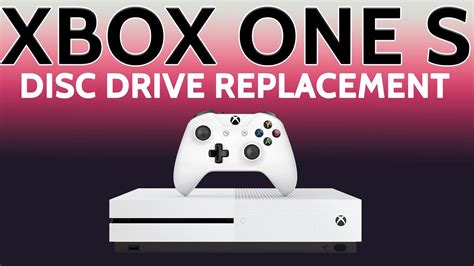 Microsoft Xbox One S Disc Drive Replacement Repair Tutorial Youtube