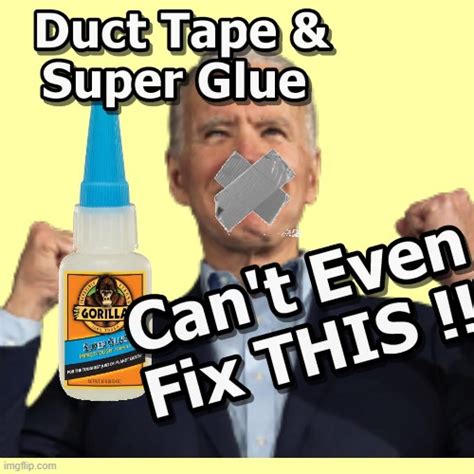 Duct Tape And Super Glue Wont Fix This Imgflip